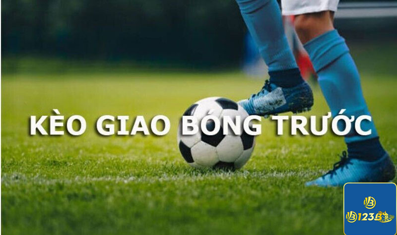 Chi tiết về kèo giao bóng trước